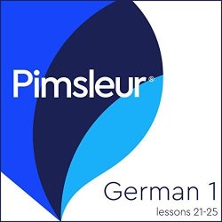Pimsleur German Level 1 Lessons 21-25: Learn To Speak And Understand German With Pimsleur Language Programs