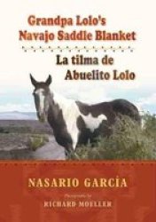 Grandpa Lolo& 39 S Navajo Saddle Blanket - La Tilma De Abuelito Lolo English Spanish Paperback