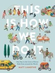This Is How We Do It - One Day In The Lives Of Seven Kids From Around The World Hardcover