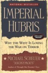 Imperial Hubris: Why the West is Losing the War on Terror