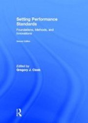 Setting Performance Standards - Foundations Methods And Innovations Hardcover 2ND New Edition