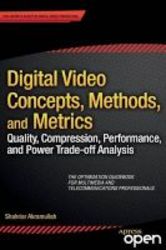 Digital Video Concepts Methods And Metrics - Quality Compression Performance And Power Trade-off Analysis Paperback