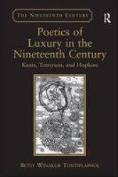 Poetics of Luxury in the Nineteenth Century - Keats, Tennyson, and Hopkins Hardcover