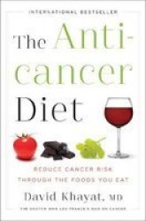 The Anticancer Diet Reduce Cancer Risk Through The Foods You Eat Hardcover