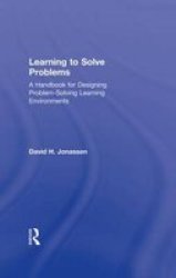 Learning To Solve Problems - A Handbook For Designing Problem-solving Learning Environments Hardcover New