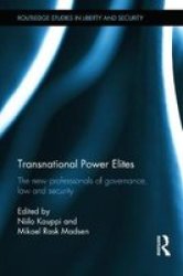 Transnational Power Elites - The New Professionals Of Governance Law And Security Hardcover New