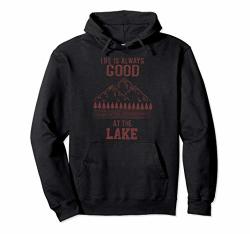 Cool Life Is Always Good At The Lake Funny Pond Living Gift Pullover Hoodie