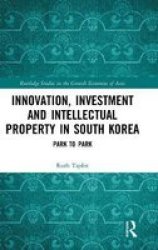 Innovation Investment And Intellectual Property In South Korea - Park To Park Hardcover