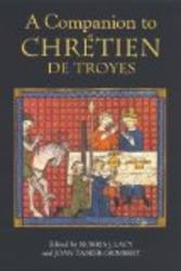 A Companion to Chretien de Troyes Arthurian Studies
