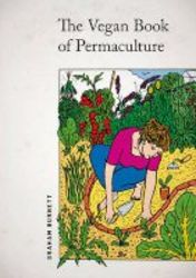 The Vegan Book Of Permaculture - Recipes For Healthy Eating And Earthright Living Paperback
