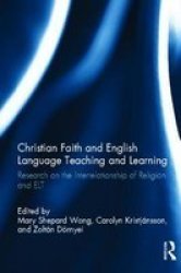 Christian Faith And English Language Teaching And Learning - Research On The Interrelationship Of Religion And Elt Hardcover New