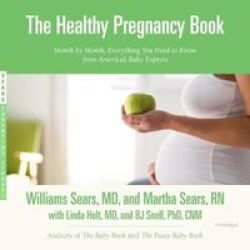 The Healthy Pregnancy Book - Month By Month Everything You Need To Know From America& 39 S Baby Experts Standard Format Cd