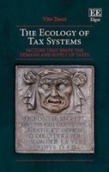 The Ecology Of Tax Systems - Factors That Shape The Demand And Supply Of Taxes Hardcover