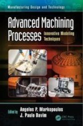 Advanced Machining Processes - Innovative Modeling Techniques Hardcover