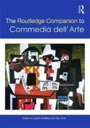 The Routledge Companion To Commedia Dell&#39 Arte Hardcover