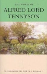 Works Of Alfred Lord Tennyson - Lord Alfred Tennyson Paperback