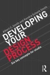 Developing Your Design Process - Six Key Concepts For Studio Paperback