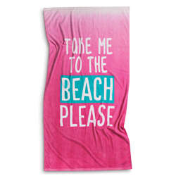 Clicks Take Me To The Beach Please Beach Towel