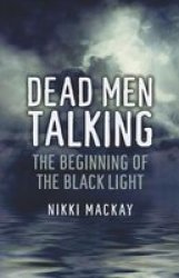 Dead Men Talking - The Beginning Of The Black Light Paperback