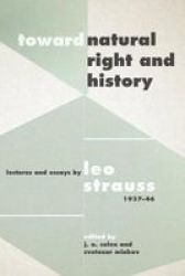 Toward Natural Right And History - Lectures And Essays By Leo Strauss 1937-1946 Hardcover