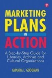 Marketing Plans In Action - A Step-by-step Guide For Libraries Archives And Cultural Organizations Paperback