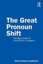 The Great Pronoun Shift - The Big Impact Of Little Parts Of Speech Paperback