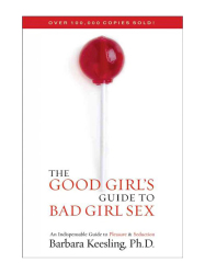 The Good Girl's Guide To Bad Girl Sex