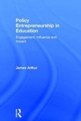 Policy Entrepreneurship In Education - Engagement Influence And Impact Hardcover