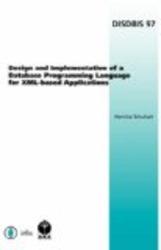 Design and Implementation of a Database Programming Language for XML-based Applications: Volume 97 Dissertations in Database and Information Systems - ... Database and Information Systems Disdbis