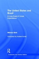 The United States and Brazil: A Long Road of Unmet Expectations Contemporary Inter-American Relations