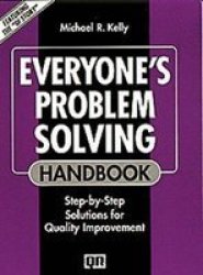 Everyone's Problem Solving Handbook: Step-By-Step Solutions for Quality Improvement Productivity's Shopfloor