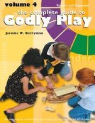 The Complete Guide To Godly Play Volume 4 Paperback Revised And Expanded