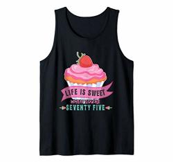 Funny 75TH Birthday Life Is Sweet At 75 Tank Top