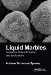 Liquid Marbles - Formation Characterization And Applications Paperback
