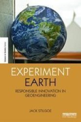 Experiment Earth - Responsible Innovation In Geoengineering Hardcover