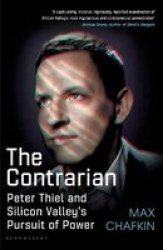 The Contrarian - Peter Thiel And Silicon Valley& 39 S Pursuit Of Power Hardcover