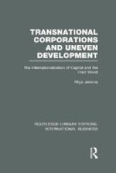 Transnational Corporations And Uneven Development - The Internationalization Of Capital And The Third World Hardcover