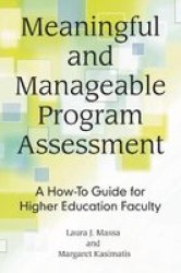 Meaningful And Manageable Program Assessment - A How-to Guide For Higher Education Faculty Hardcover