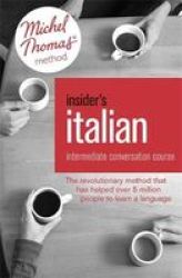 Insider&#39 S Italian: Intermediate Conversation Course Learn Italian With The Michel Thomas Method Mixed Media Product