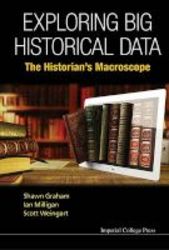 Exploring Big Historical Data - The Historian& 39 S Macroscope Hardcover
