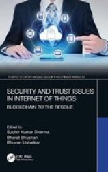 Security And Trust Issues In Internet Of Things - Blockchain To The Rescue Hardcover