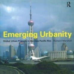 Emerging Urbanity - Global Urban Projects in the Asia Pacific Rim