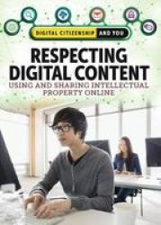 Respecting Digital Content - Using And Sharing Intellectual Property Online Hardcover