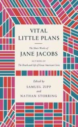 Vital Little Plans - The Short Works Of Jane Jacobs Hardcover