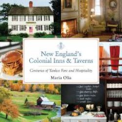 New England& 39 S Colonial Inns And Taverns - Centuries Of Yankee Fare And Hospitality Paperback