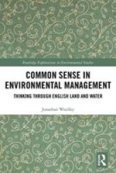 Common Sense In Environmental Management - Thinking Through English Land And Water Hardcover