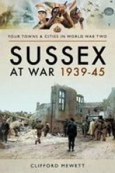 Sussex At War 1939 - 1945 Paperback