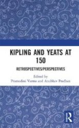 Kipling And Yeats At 150 - Retrospectives perspectives Paperback