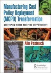 Manufacturing Cost Policy Deployment Mcpd Transformation - Uncovering Hidden Reserves Of Profitability Hardcover