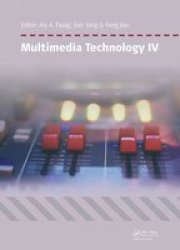 Multimedia Technology Iv - Proceedings Of The 4TH International Conference On Multimedia Technology Sydney Australia 28-30 March 2015 Hardcover